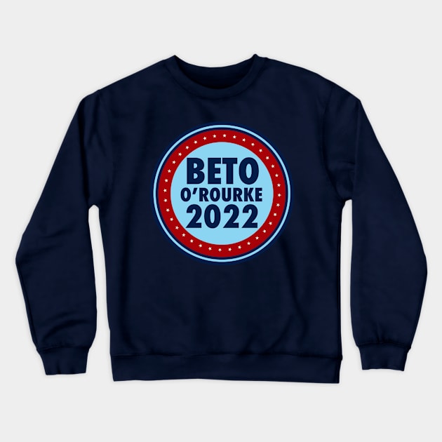 Beto O'Rourke 2022 Texas Election Crewneck Sweatshirt by epiclovedesigns